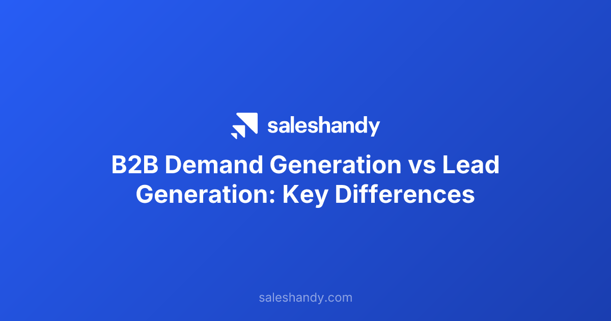 B2B Demand Generation vs Lead Generation: Key Differences