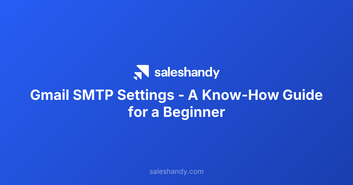 Gmail SMTP Settings - A Know-How Guide for a Beginner