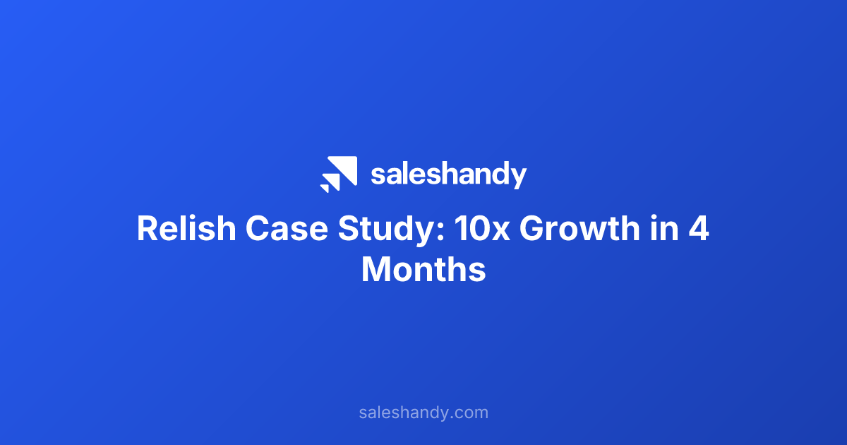 Relish Case Study: 10x Growth in 4 Months | Saleshandy