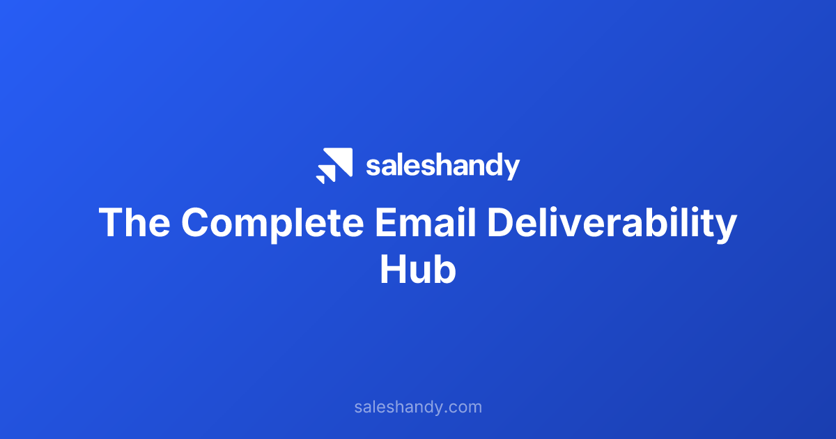 The Complete Email Deliverability Hub | Saleshandy