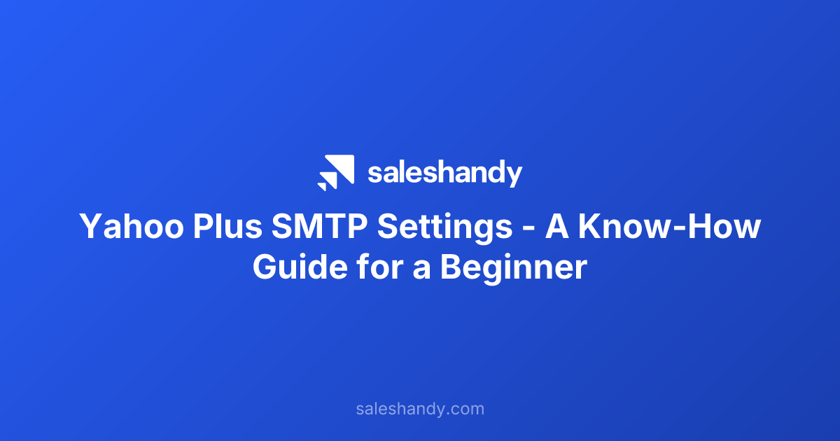 Yahoo Plus SMTP Settings - A Know-How Guide for a Beginner