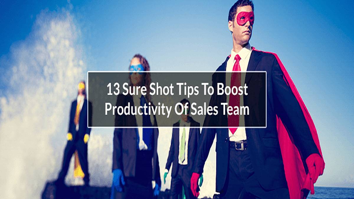 Sure Shot Tips To Boost Productivity Of Sales Team
