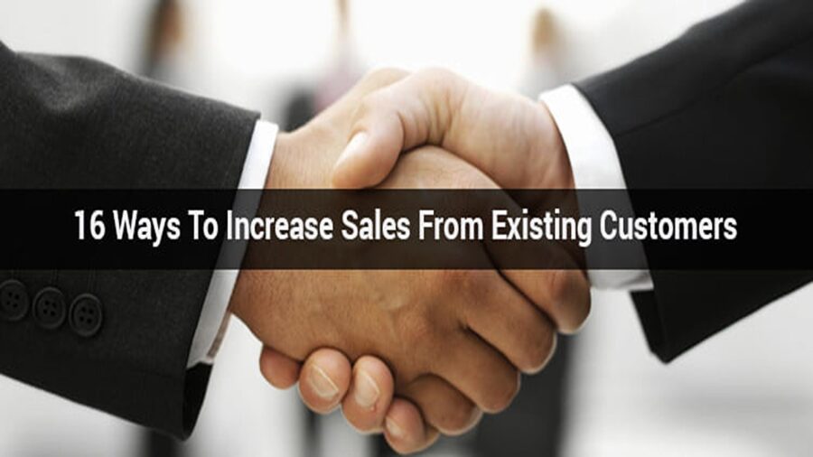Ways To Increase Sales From Existing Customers