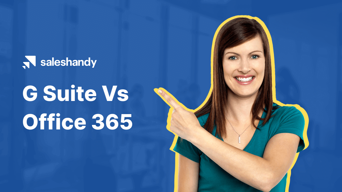 G Suite vs Office 365 What’s Best For a Sales Rep