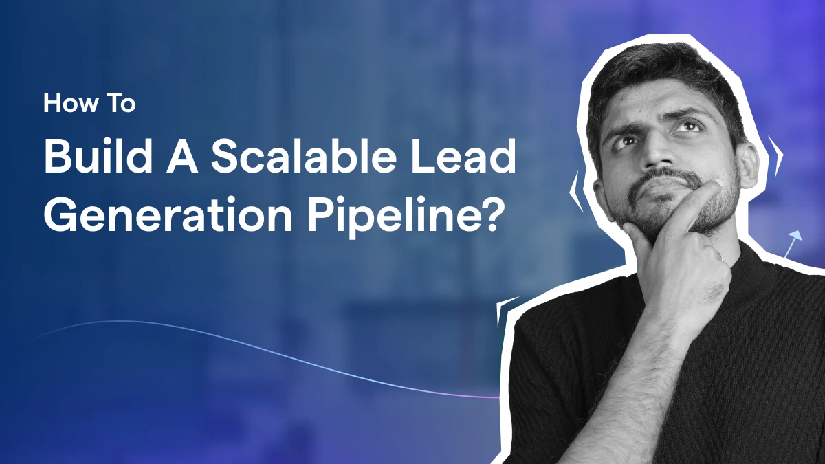 How to Build a Scalable Lead Generation Pipeline?