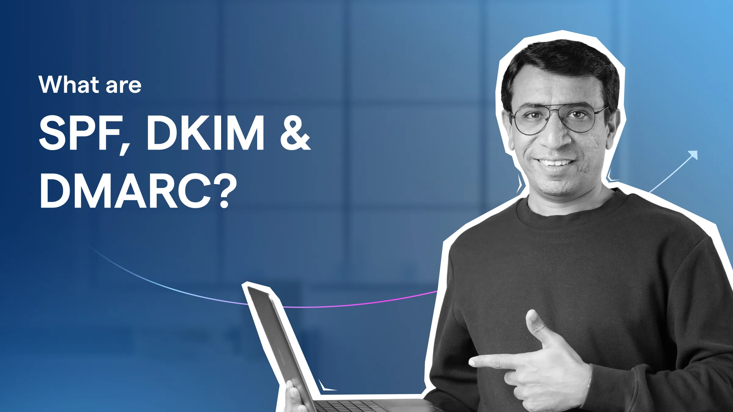 What are SPF, DKIM & DMARC