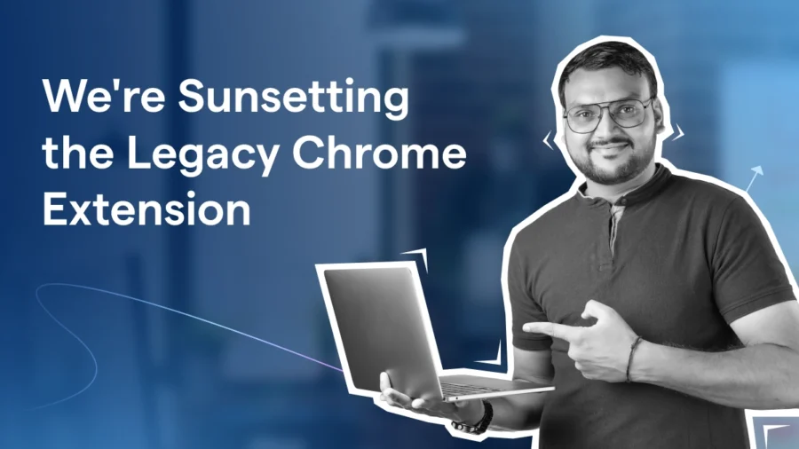 We're Sunsetting the Legacy Chrome Extension