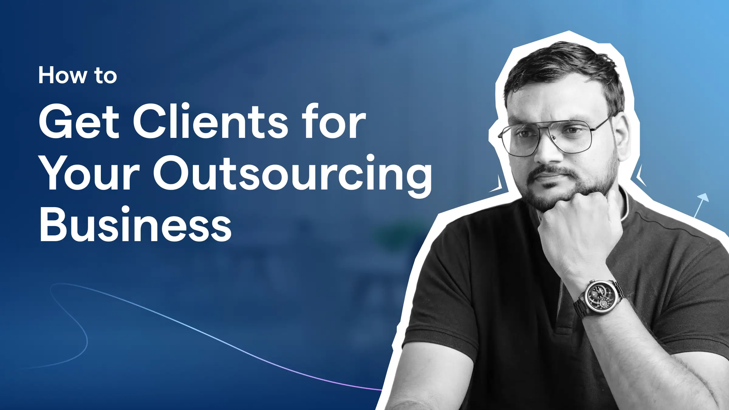 how-to-get-clients-for-your-outsourcing-business