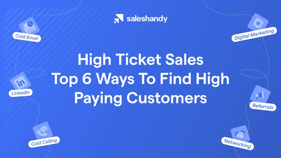 High Ticket Sales: Top 6 Ways To Find High Paying Customers