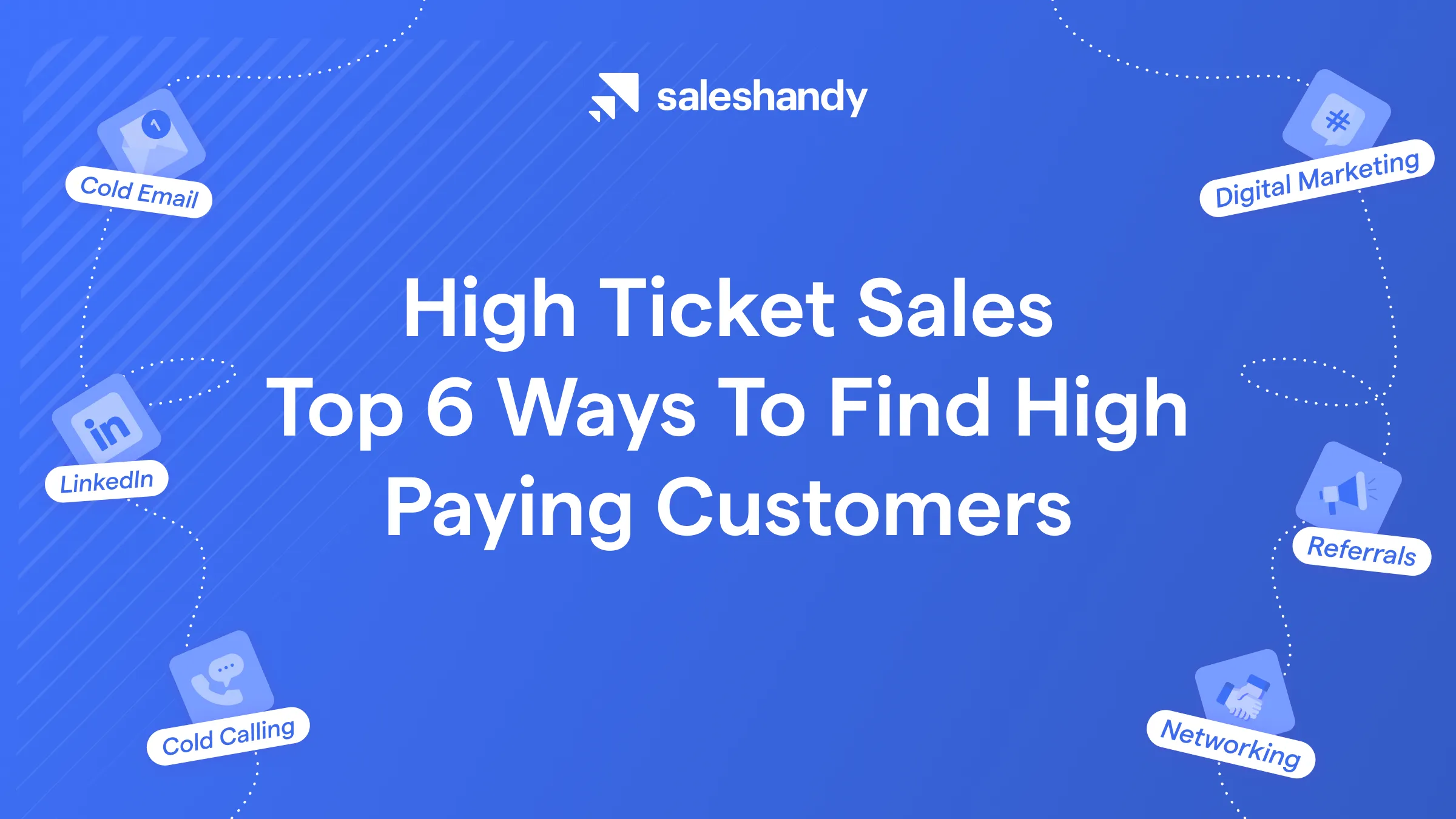 High Ticket Sales: Top 6 Ways To Find High Paying Customers