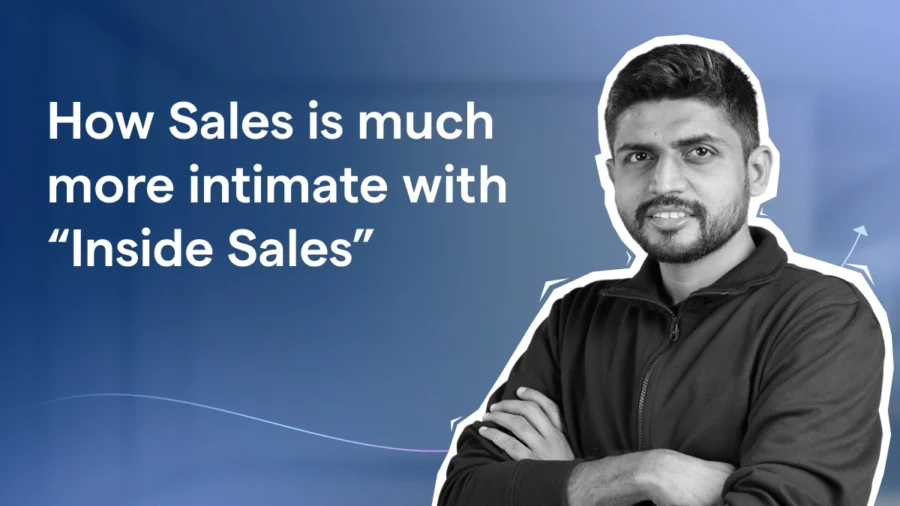 How Sales is much more intimate with “Inside Sales”