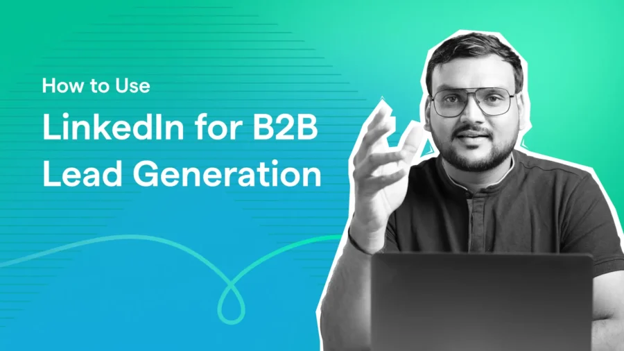 How to Use LinkedIn for B2B Lead Generation