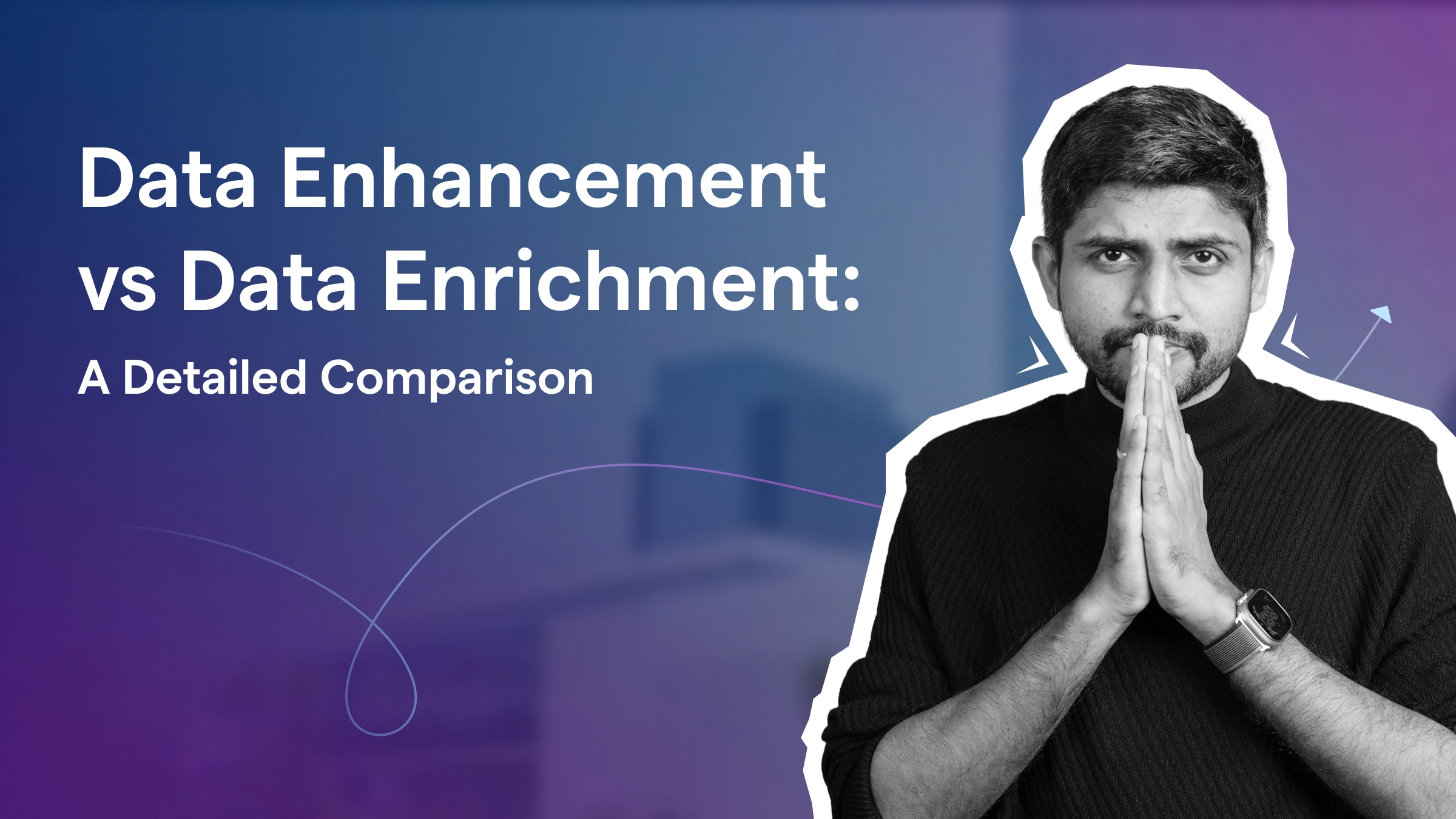 Data Enhancement vs Data Enrichment