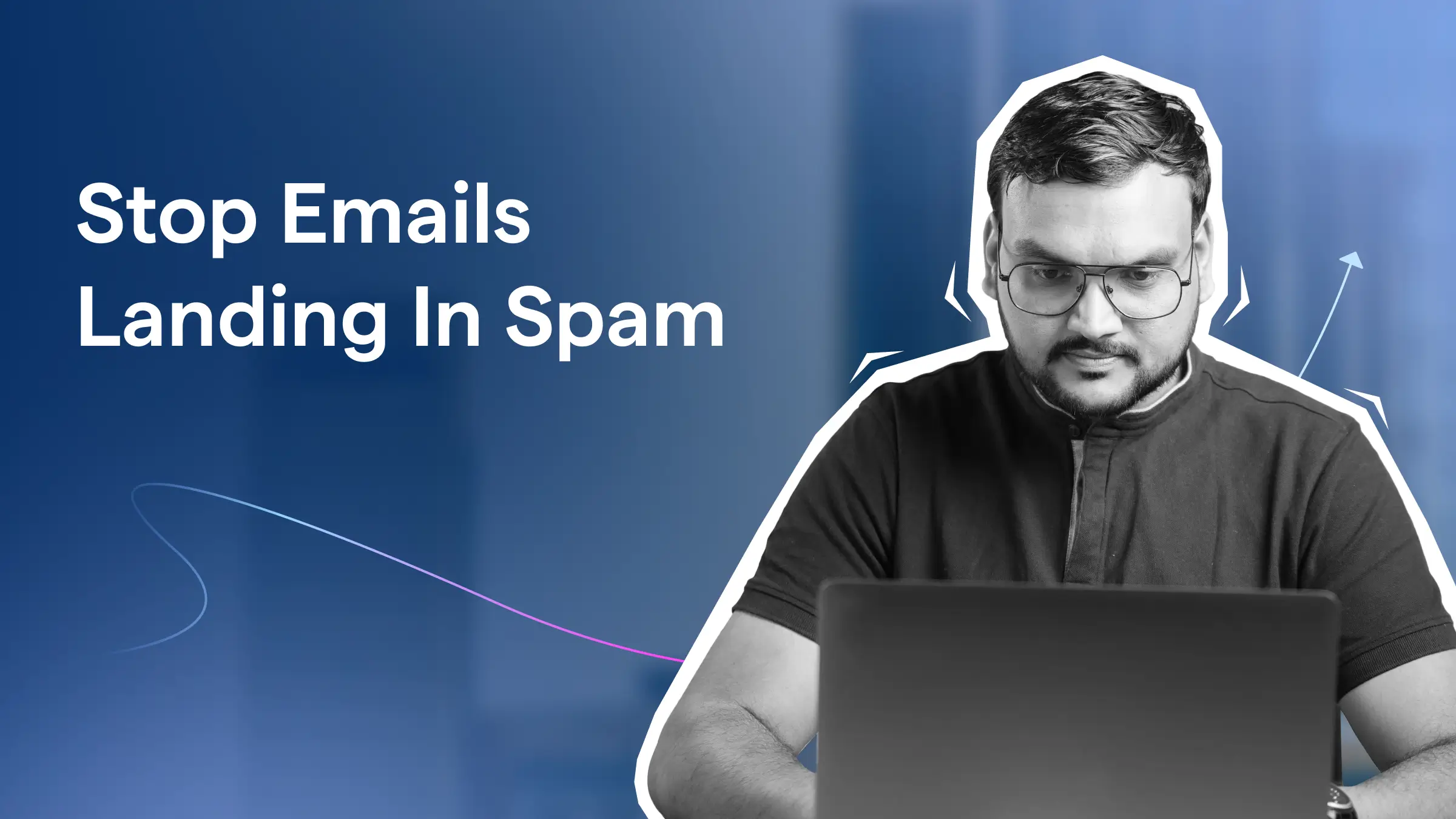 Stop Emails Landing In Spam