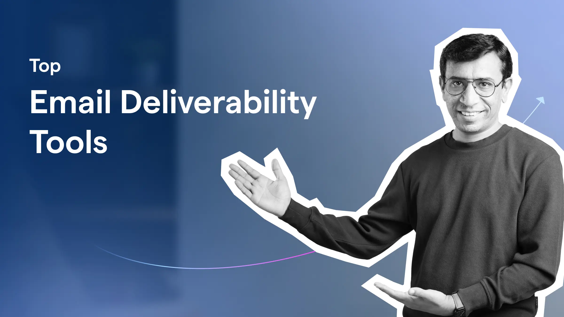 Top Email Deliverability Tools