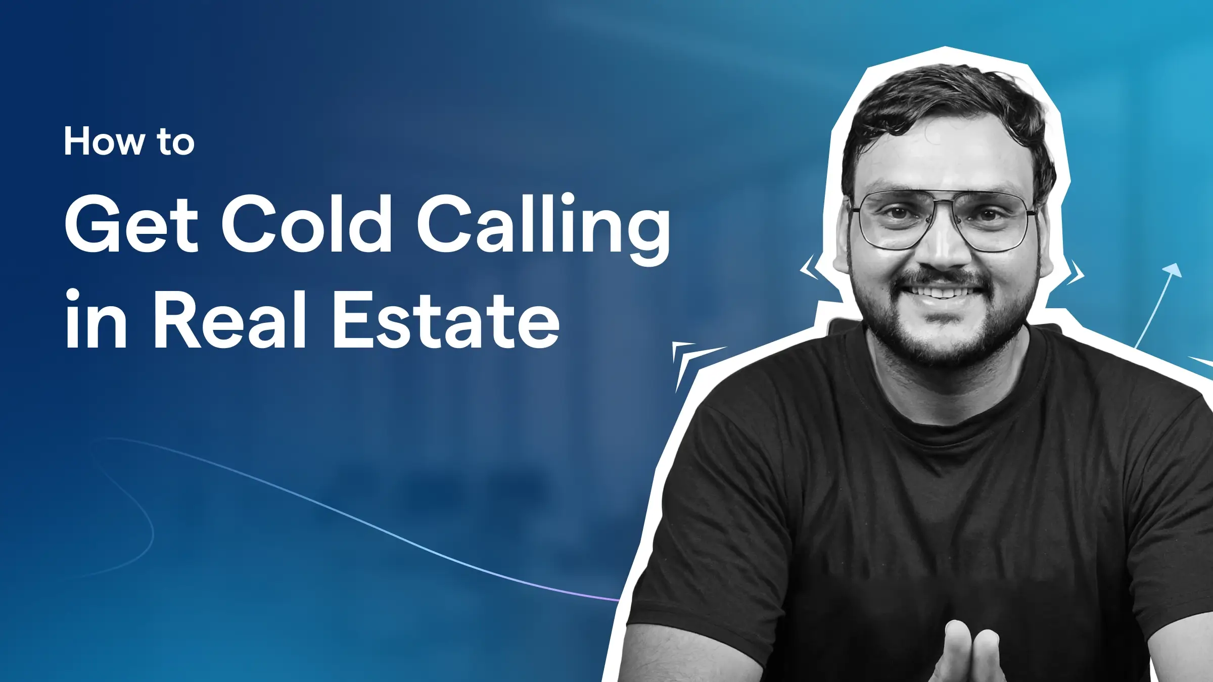 How to Cold Call in Real Estate: A Step-by-Step Guide